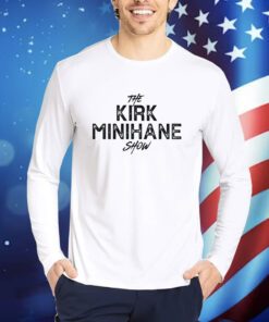 The Kirk Minihane Show TShirts