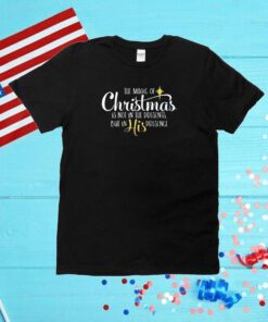 The Magic Of Christmas Is Not In The Presents But In His Presence Unisex Shirts