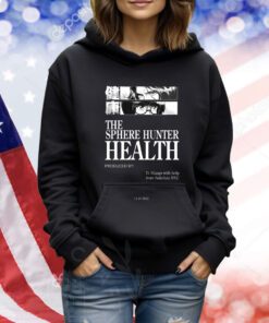 The Sphere Hunter Health Produced By D Sloogs T-Shirts