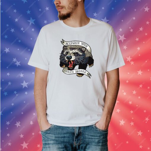 Thefamousartbr Activate Your Honey Badger T-Shirt