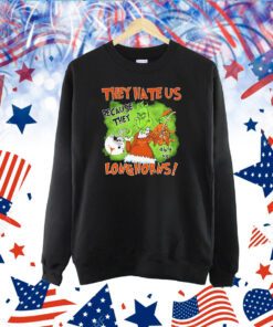 They hate us because they ain’t us because they ain’t Texas Longhorns Tshirt