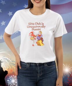 This Dick Is Unequivocally Bussin’ Shirts