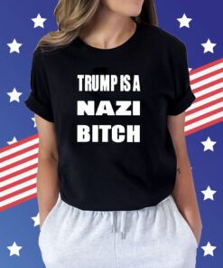 Trump Is A Nazi Bitch Sweatshirts