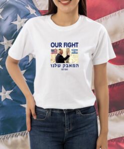 Trump Our Fight Support Israel Shirt