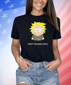 Tweek Tweek What The Baka Chile Shirts