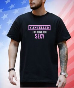 Vibe2k Cancelled For Being Too Sexy T-Shirt