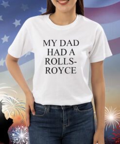 Victoria Beckham My Dad Had A Rolls-Royce Shirts