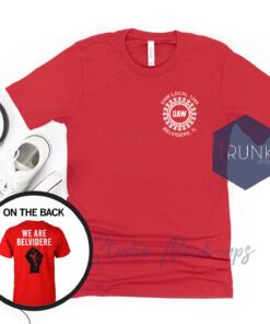 We Are Belvidere Uaw Local 1268 Belvidere IL Joe Biden T-Shirts