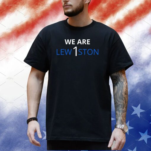 We Are Lew1ston Shirt