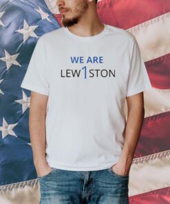 We Are Lewiston Shirt