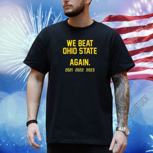 We Beat Ohio State Again 2023 Shirt