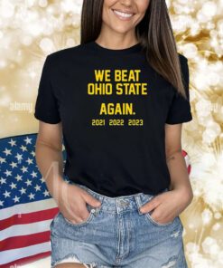We Beat Ohio State Again 2023 Shirts
