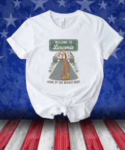 Welcome To Laramie Unisex Shirts