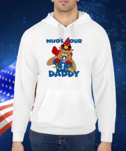 Who's Your Daddy TShirts
