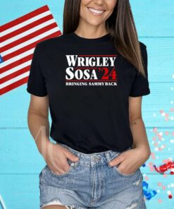 Wrigley Sosa 24 Bringing Sammy Back Shirt