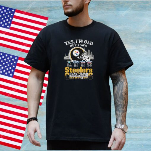 Yes I Am Old But I Saw Steelers Back 2 Back Superbowl Champions Shirt