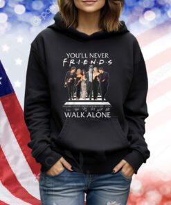 You’ll Never Walk Alone Friends Signature Shirts