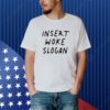 aaa First slide Insert Woke Slogan T-Shirt