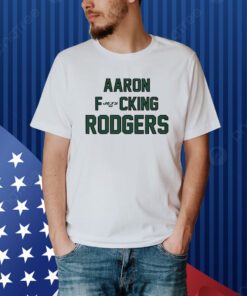 Aaron Fucking Rodgers Shirt