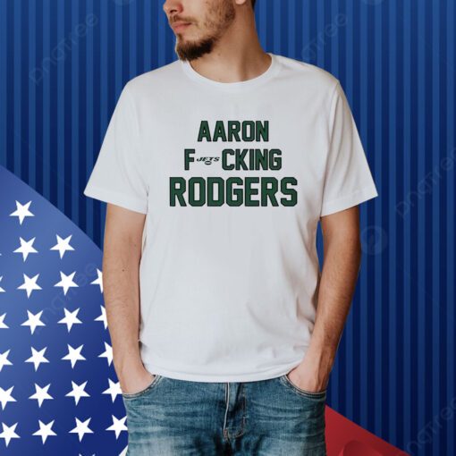 Aaron Fucking Rodgers Shirt