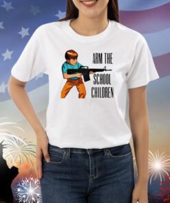 Arm The School Children Shirts