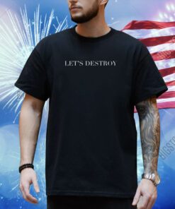 Avery Katherine Wood Let's Destroy T-Shirt