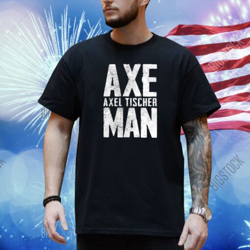 Axel Axeman Tischer Man Shirt