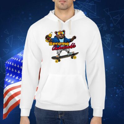 Become Unbearable TShirt