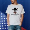 Being An Asshole Is Easy Do Better Shirt