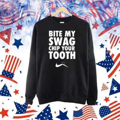 Bite My Swag Chip Your Tooth TShirt