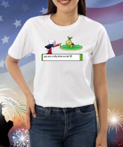Ceo Of Sinnoh You Are A Silly Little Turtle Shirts