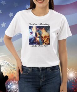 Chestnuts Roasting On An Open Fire Shirts