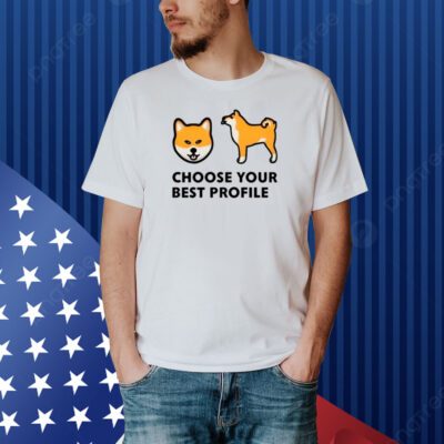 Choose Your Best Profile Shirt