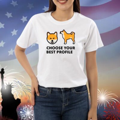 Choose Your Best Profile Shirts