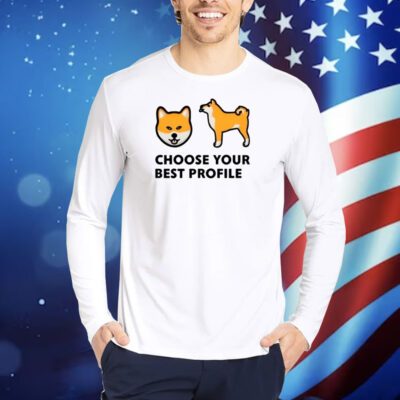 Choose Your Best Profile TShirts