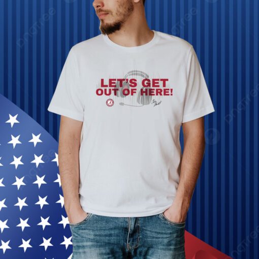 Chris Stewart Let's Get Out Of Here Shirt