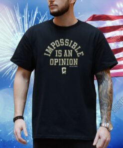 Columbus Crew Impossible Is An Opinion Shirt