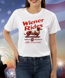 Dachshund Wiener Rides Only 25 Cents Free Today Only Shirts