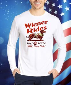 Dachshund Wiener Rides Only 25 Cents Free Today Only TShirts