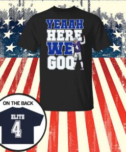 Dak Prescott Yeaah Here We Go Hoodie shirts