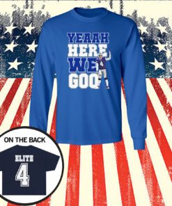 Dak Prescott Yeaah Here We Go Hoodie T-shirts