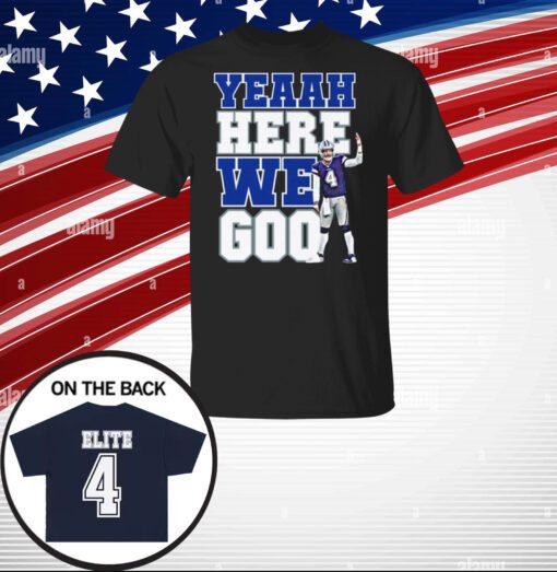 Dak Prescott Yeaah Here We Go Shirt