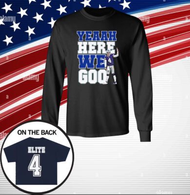 Dak Prescott Yeaah Here We Go Shirts