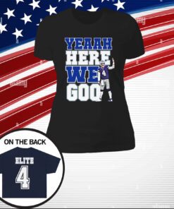 Dak Prescott Yeaah Here We Go Tee Shirts