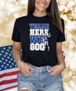 Dak Prescott Yeaah Here We Goo Shirts