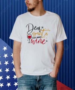 Dear Santa Just Bring Wine Snow Christmas Shirt