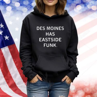 Des Moines Has Eastside Funk TShirts