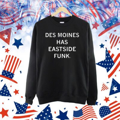Des Moines Has Eastside Funk TShirts