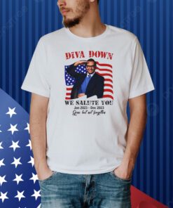 Diva Down We Salute You George Santos Shirt