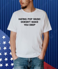 Dua Lipa Hungary Hating Pop Music Doesn't Make You Deep Shirt